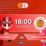 Hải Phòng đối đầu Công An Hà Nội, 18h00 ngày 02052026