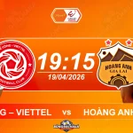 Thể Công - Viettel đối đầu Hoàng Anh Gia Lai, 19h15 ngày 19042026