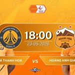 Đông Á Thanh Hóa đối đầu Hoàng Anh Gia Lai, 18h00 ngày 23052026