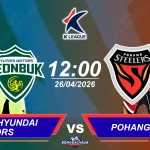 Jeonbuk Hyundai Motors đối đầu Pohang Steelers, 12h00 ngày 26042026