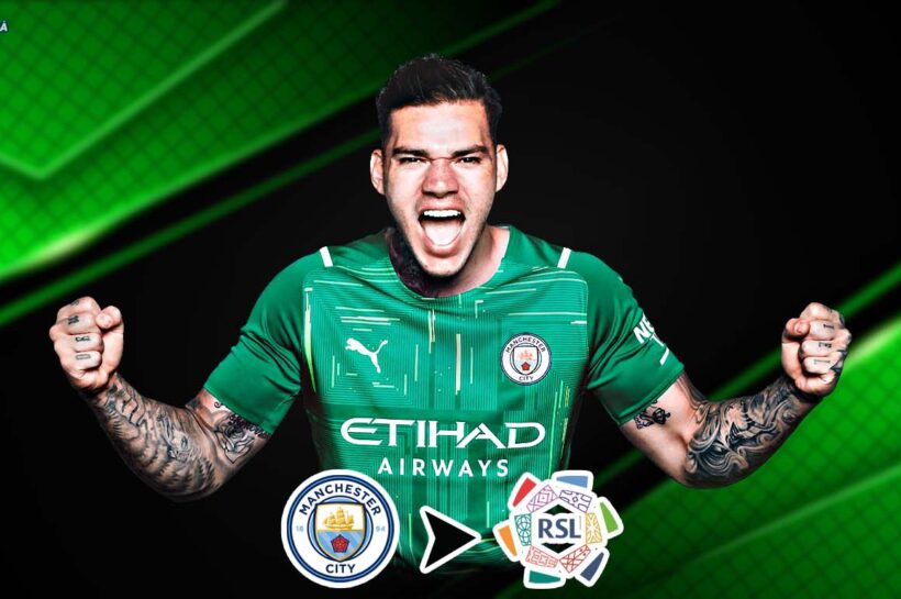 Ederson Có Thể Là Bom Tấn Tiếp Theo Của Saudi Pro League