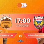 Nhận Định, Dự Đoán: Hoàng Anh Gia Lai đối đầu Hồng Lĩnh Hà Tĩnh, 17h00 ngày 17/05/2026