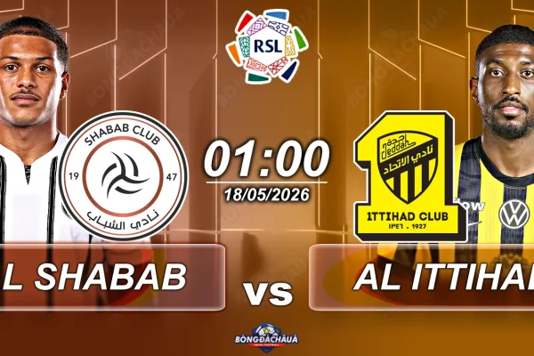 Al Shabab đối đầu Al Ittihad, 1h00 ngày 18052026