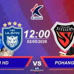 Ulsan HD đối đầu Pohang Steelers, 12h00 ngày 02052026