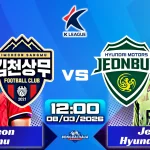 Gimcheon Sangmu đối đầu Jeonbuk Hyundai Motors, 12h00 ngày 08/03/2026