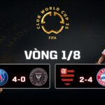 Kết Quả Vòng 1/8 FIFA Club World Cup 2025: PSG 4-0 Inter Miami, Flamengo 2-4 Bayern Munich