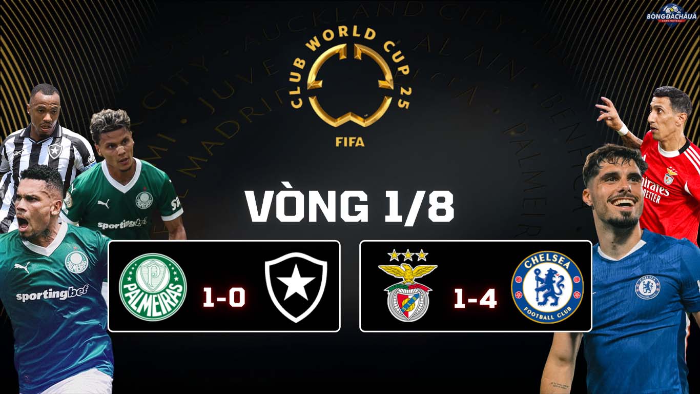 Kết Quả Vòng 18 FIFA Club World Cup 2025 Palmeiras 1-0 Botafogo, Benfica 1-4 Chelsea