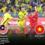 Malaysia 4-0 Việt Nam