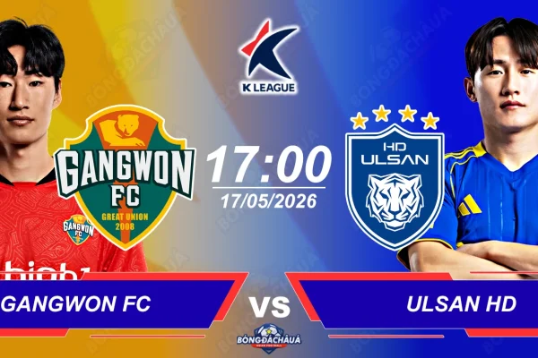 Gangwon FC đối đầu Ulsan HD, 17h00 ngày 17/05/2026