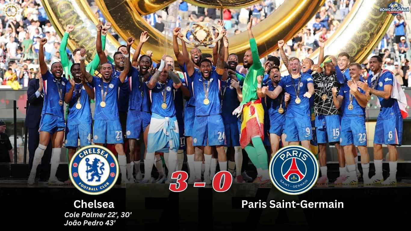 Kết Quả Chung Kết FIFA Club World Cup 2025: Chelsea 3-0 PSG