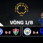 Kết Quả Vòng 18 FIFA Club World Cup 2025 Inter Milan 0-2 Fluminense, Manchester City 3-4 Al Hilal