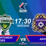 Jeonbuk Hyundai Motors đối đầu FC Anyang, 17h30 ngày 18032026