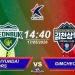 Jeonbuk Hyundai Motors đối đầu Gimcheon Sangmu, 14h40 ngày 17/05/2026