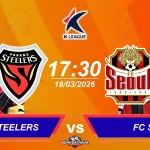 Pohang Steelers đối đầu FC Seoul, 17h30 ngày 18032026