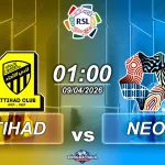 Al Ittihad đối đầu Neom SC, 1h00 ngày 09/04/2026