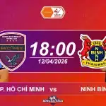 Becamex TP. Hồ Chí Minh đối đầu Ninh Bình, 18h00 ngày 12042026