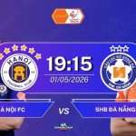 Hà Nội FC đối đầu SHB Đà Nẵng, 19h15 ngày 01052026