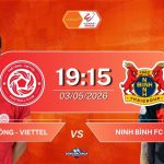 Thể Công - Viettel đối đầu Ninh Bình FC, 19h15 ngày 03/05/2026