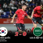 U23 Hàn Quốc 2-0 U23 Ả Rập Xê Út