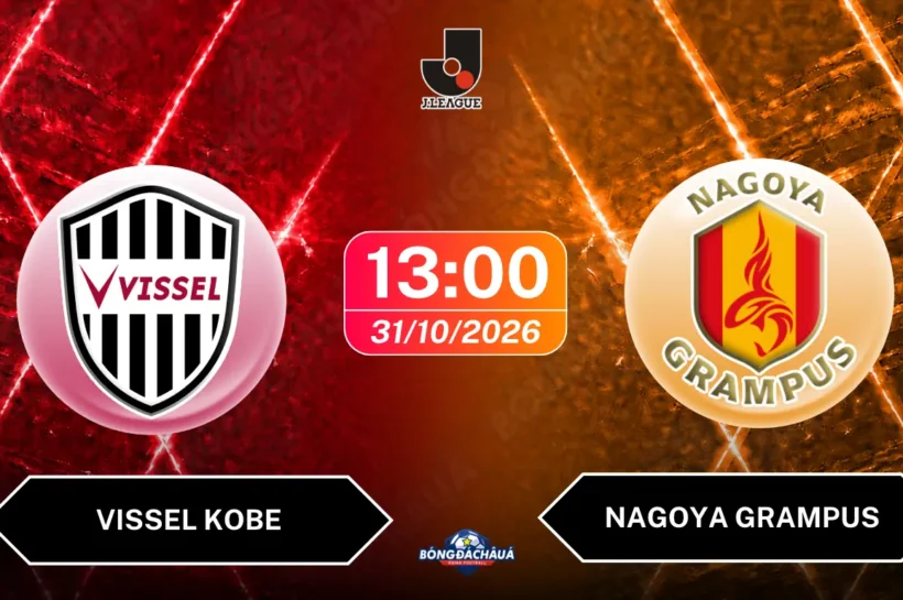 Soi Kèo Vissel Kobe vs Nagoya Grampus: Nhận Định, Dự Đoán Kết Quả